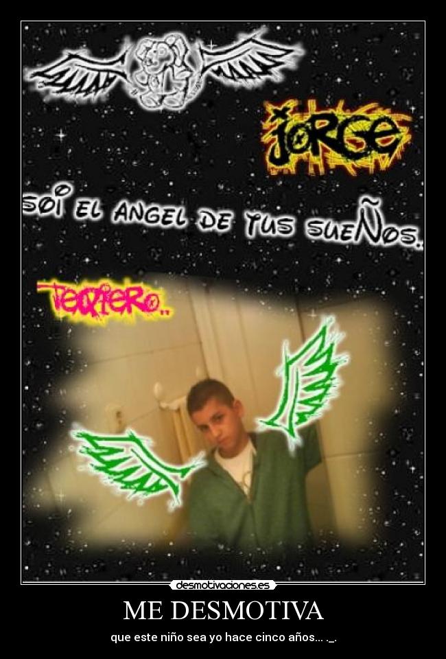 ME DESMOTIVA - que este niño sea yo hace cinco años... ._.