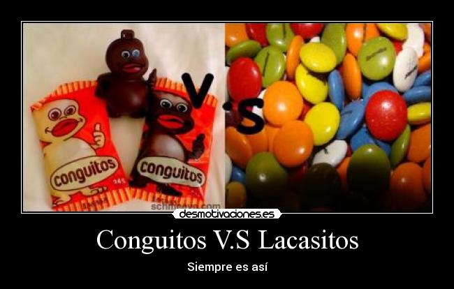 Conguitos V.S Lacasitos - Siempre es así