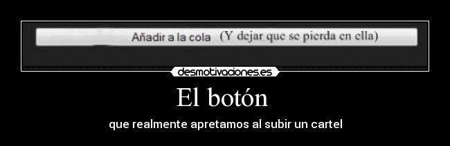 El botón - que realmente apretamos al subir un cartel