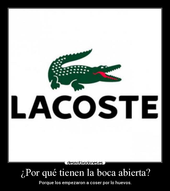 ¿Por qué tienen la boca abierta? - Porque los empezaron a coser por lo huevos.