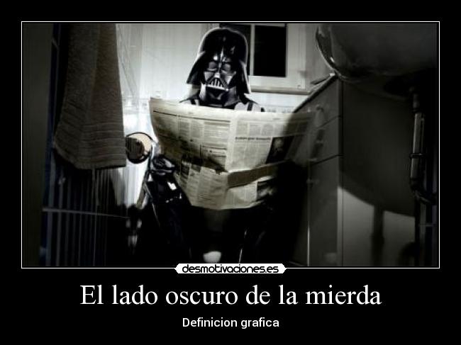 El lado oscuro de la mierda - Definicion grafica