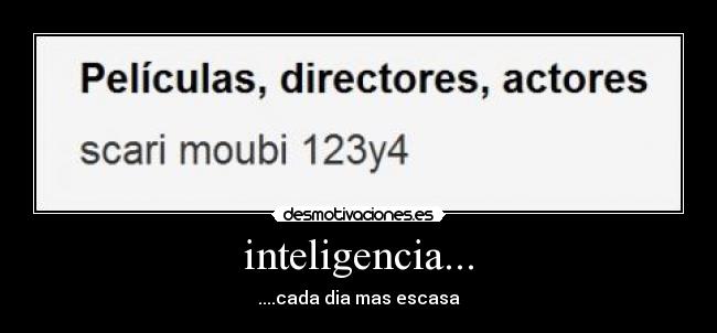 inteligencia... - ....cada dia mas escasa