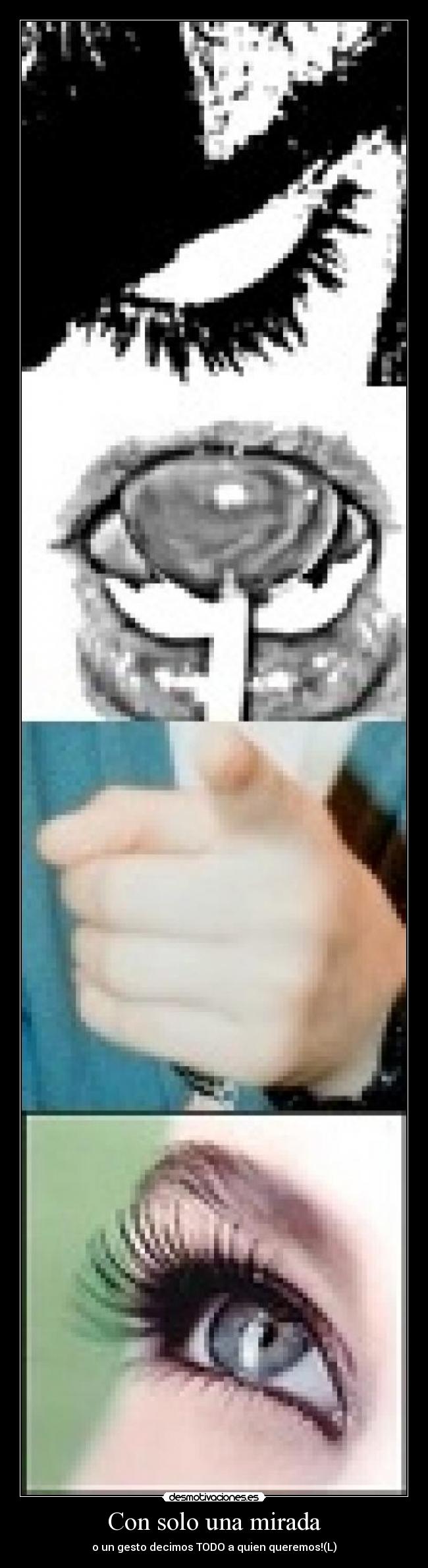 Con solo una mirada - o un gesto decimos TODO a quien queremos!(L)