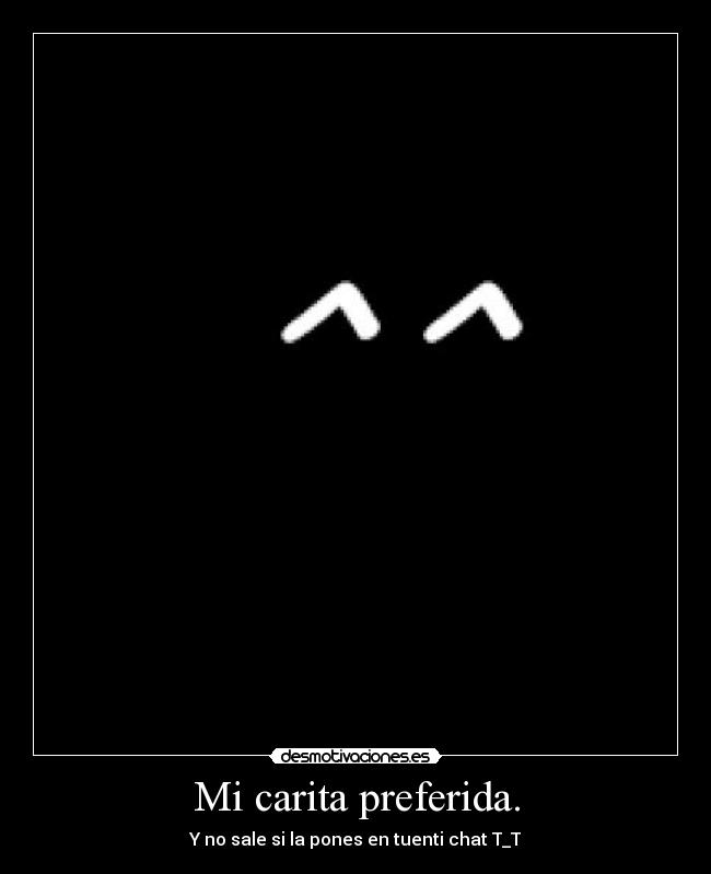 Mi carita preferida. - Y no sale si la pones en tuenti chat T_T