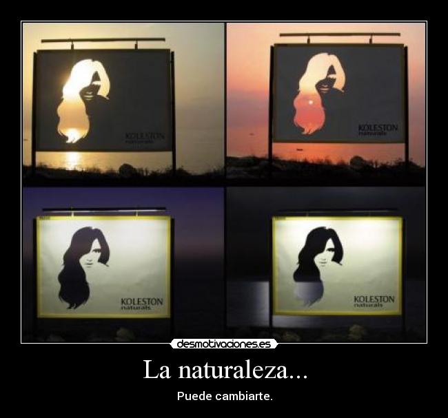 La naturaleza... -