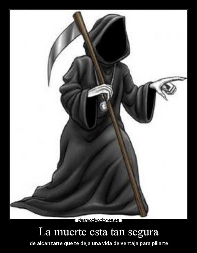 La muerte esta tan segura -
