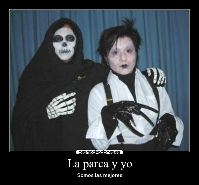 La parca y yo - Somos las mejores