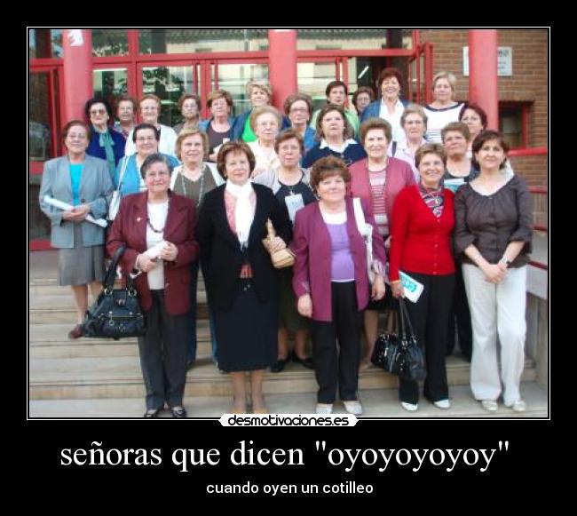 señoras que dicen oyoyoyoyoy - cuando oyen un cotilleo