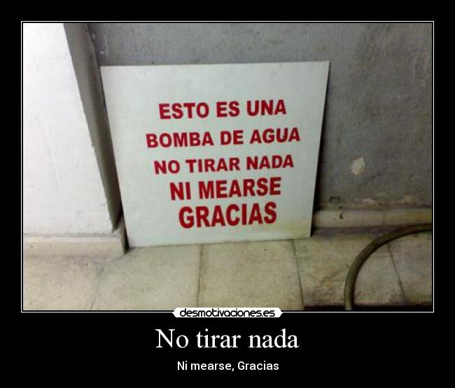 No tirar nada - Ni mearse, Gracias