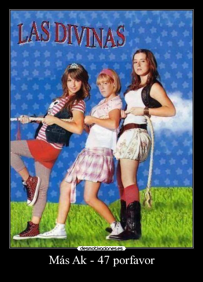 Más Ak - 47 porfavor -