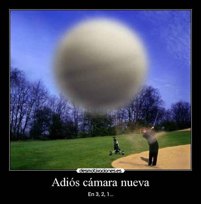 Adiós cámara nueva -