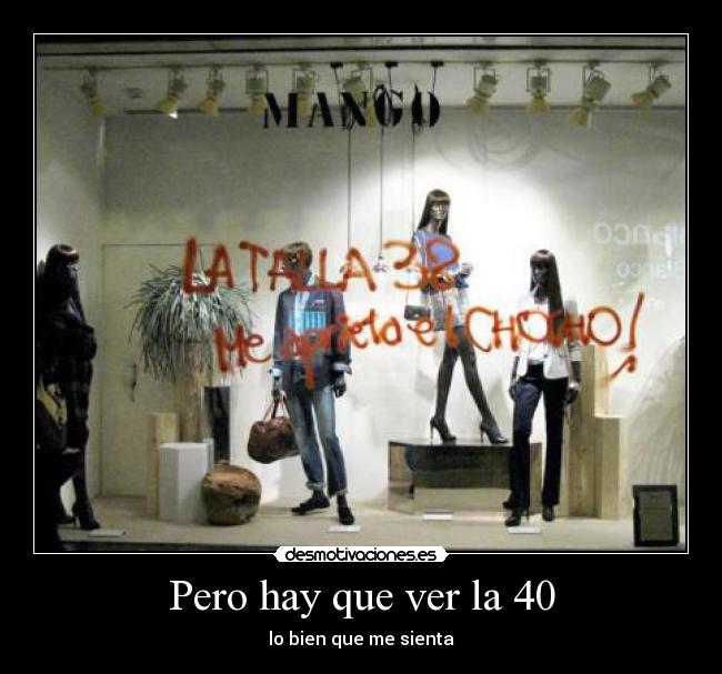 Pero hay que ver la 40 - 