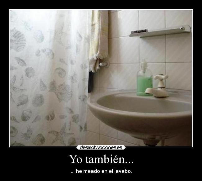 Yo también... -