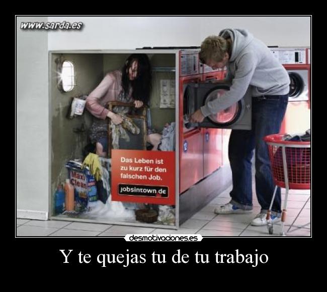 Y te quejas tu de tu trabajo - 