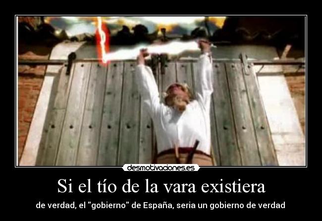 Si el tío de la vara existiera - 