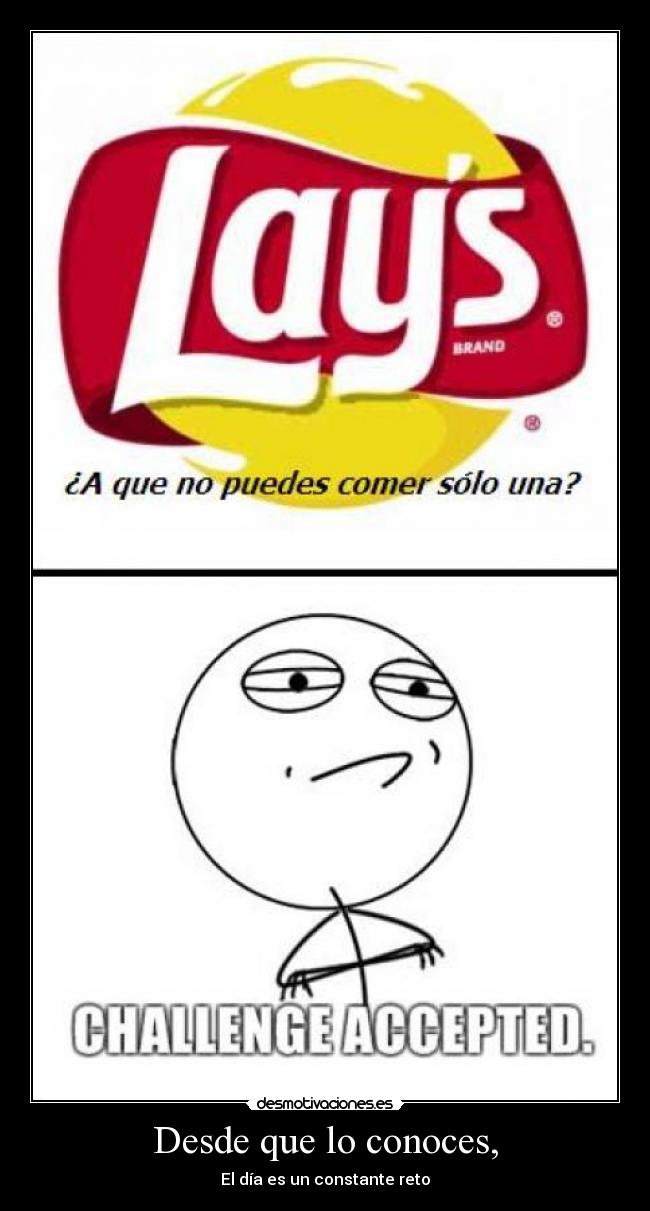 Desde que lo conoces, -