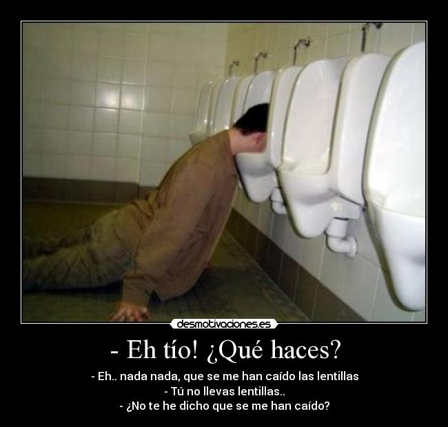 - Eh tío! ¿Qué haces? -