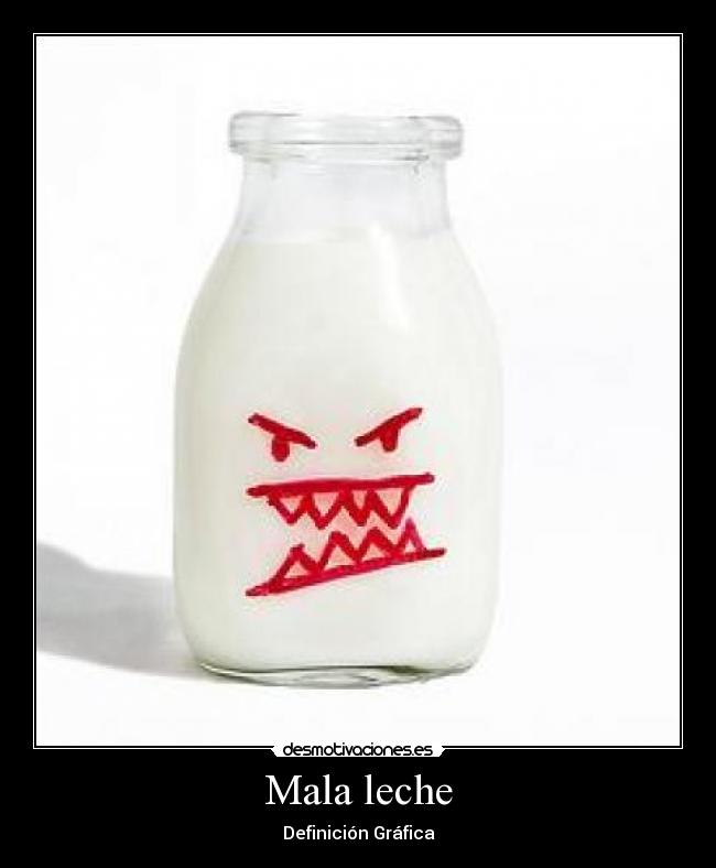 Mala leche - Definición Gráfica