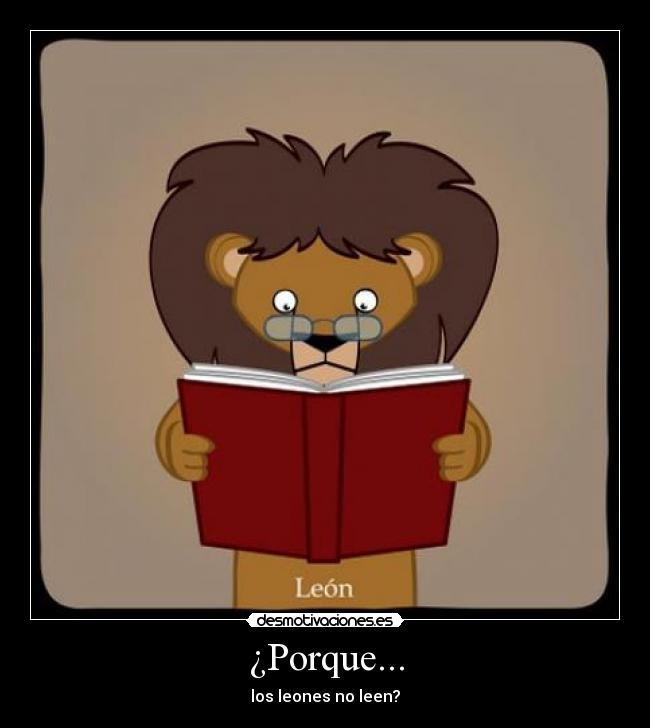 ¿Porque... - los leones no leen?