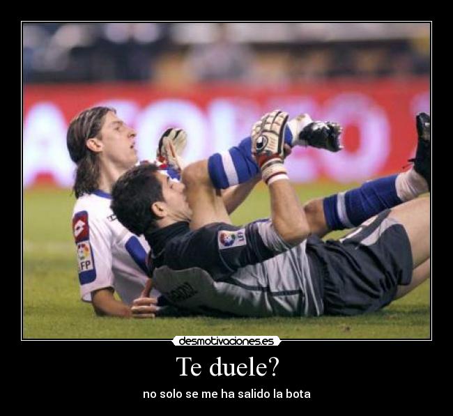 Te duele? -