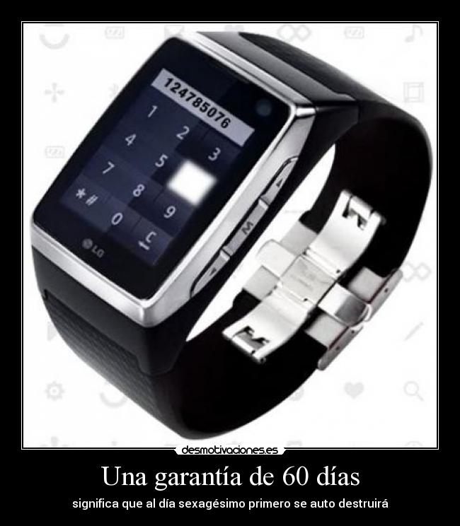 Una garantía de 60 días - significa que al día sexagésimo primero se auto destruirá