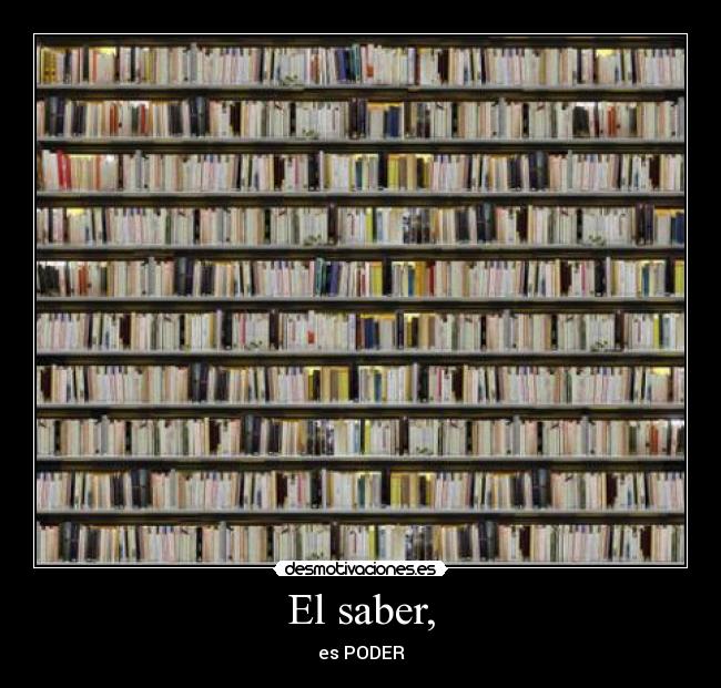 El saber, - es PODER