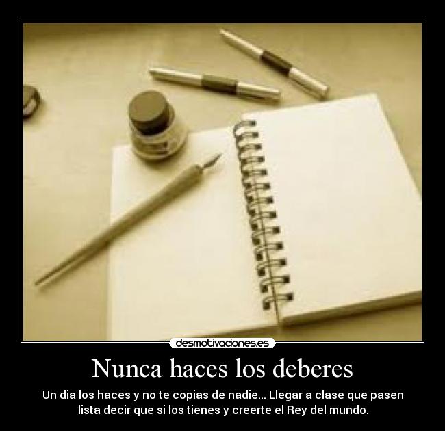 Nunca haces los deberes -