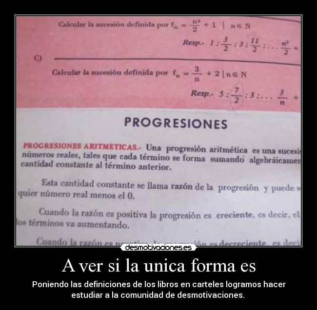 A ver si la unica forma es - Poniendo las definiciones de los libros en carteles logramos hacer
estudiar a la comunidad de desmotivaciones. 