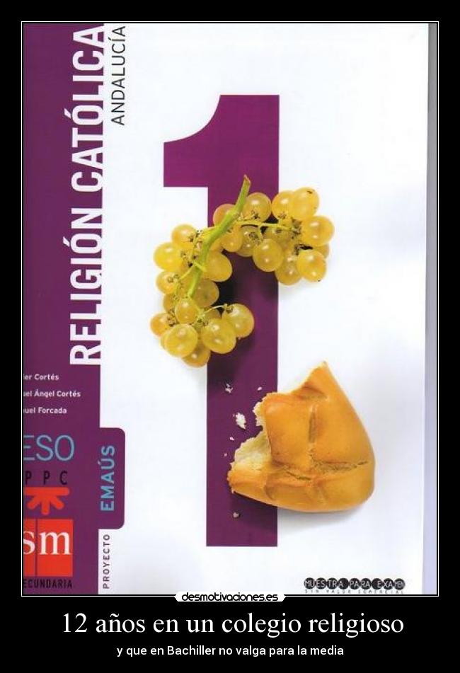 12 años en un colegio religioso - y que en Bachiller no valga para la media