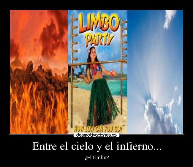 Entre el cielo y el infierno... -