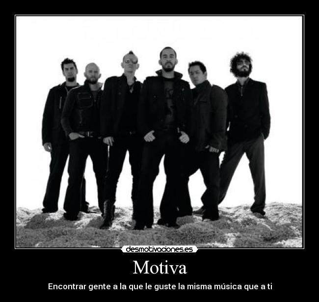 Motiva - Encontrar gente a la que le guste la misma música que a ti