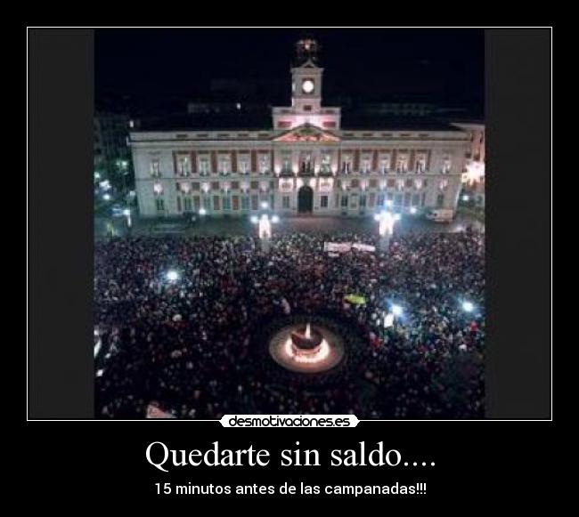 Quedarte sin saldo.... -