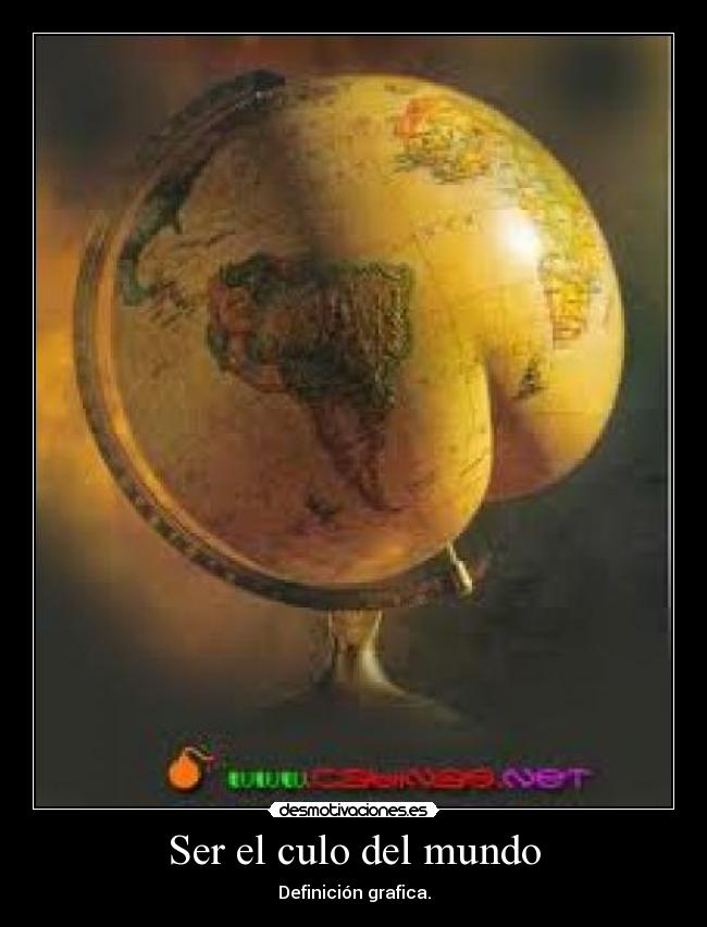 Ser el culo del mundo - 