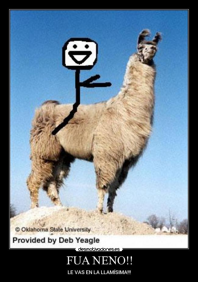 FUA NENO!! - LE VAS EN LA LLAMÍSIMA!!!