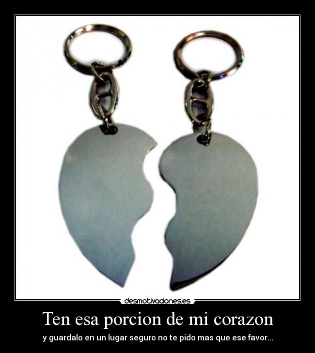 Ten esa porcion de mi corazon - 