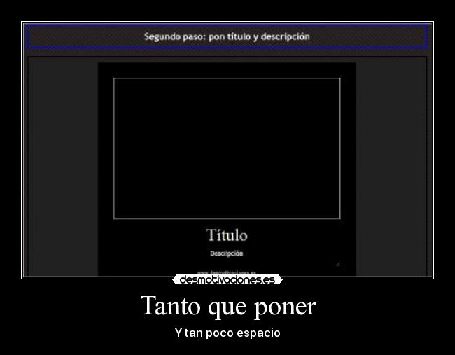 Tanto que poner - Y tan poco espacio