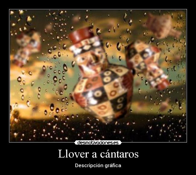 Llover a cántaros - Descripción gráfica