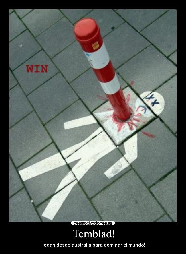 Temblad! - llegan desde australia para dominar el mundo!