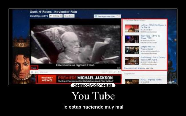 You Tube - lo estas haciendo muy mal