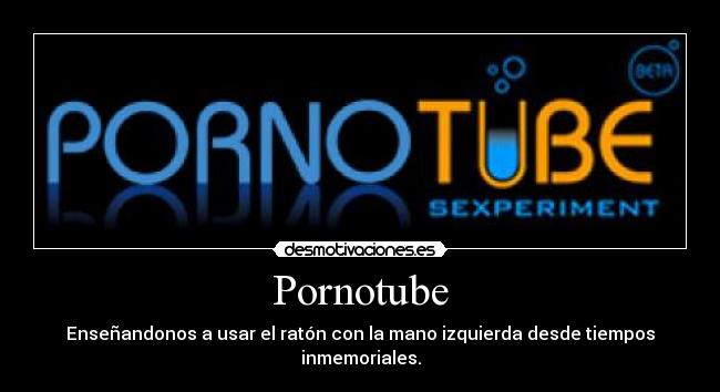 Pornotube - Enseñandonos a usar el ratón con la mano izquierda desde tiempos inmemoriales.