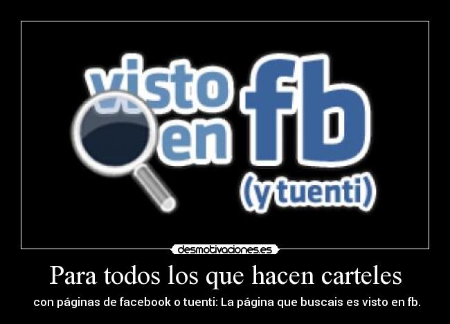 Para todos los que hacen carteles - con páginas de facebook o tuenti: La página que buscais es visto en fb.