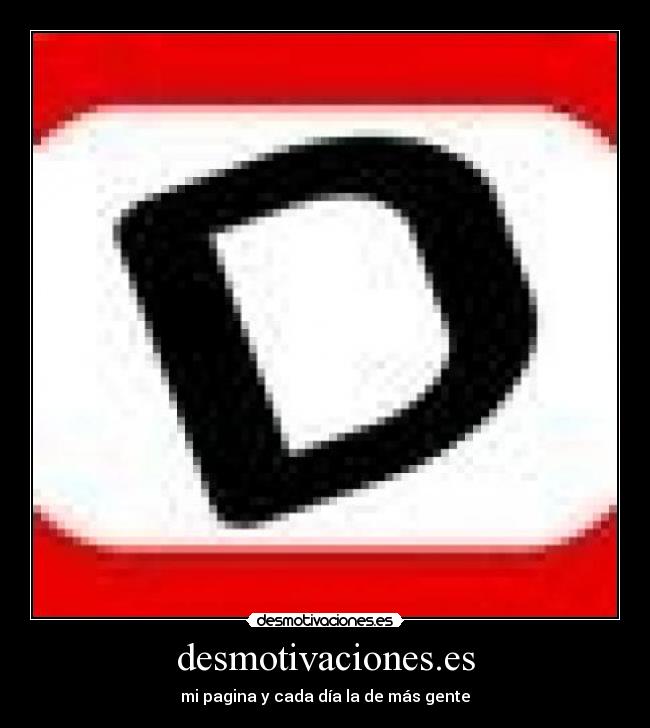 desmotivaciones.es - mi pagina y cada día la de más gente