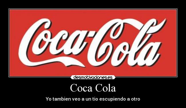 Coca Cola - Yo tambien veo a un tio escupiendo a otro