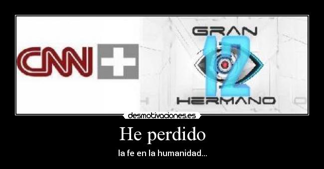 He perdido - la fe en la humanidad...