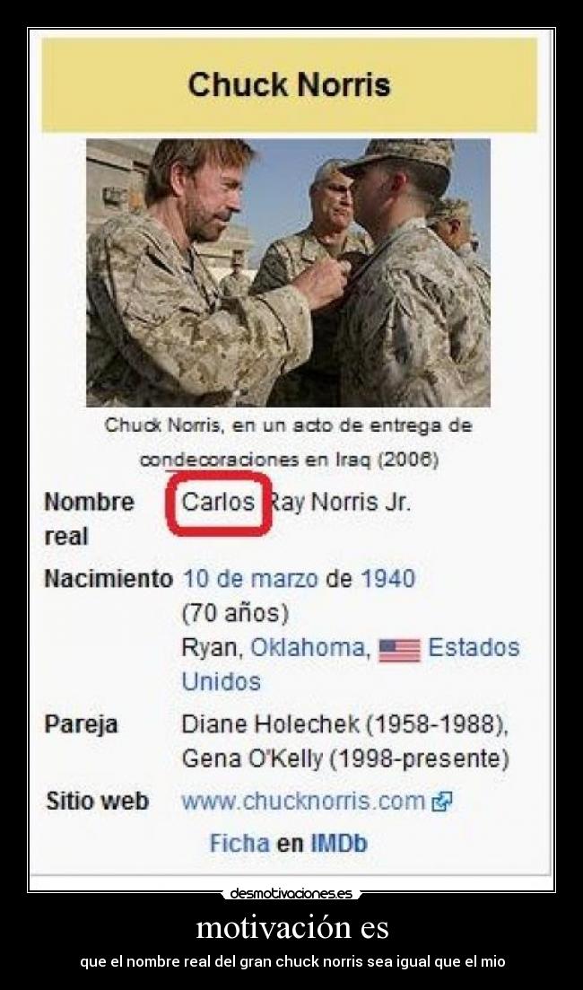 motivación es - que el nombre real del gran chuck norris sea igual que el mio