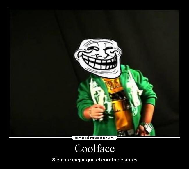 Coolface - Siempre mejor que el careto de antes