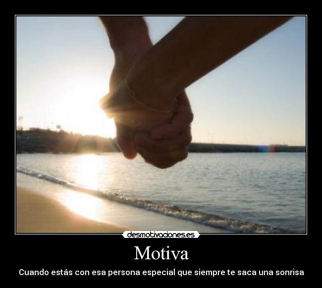 Motiva - Cuando estás con esa persona especial que siempre te saca una sonrisa