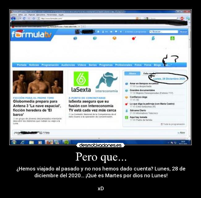 Pero que... - ¿Hemos viajado al pasado y no nos hemos dado cuenta? Lunes, 28 de
diciembre del 2020... ¡Qué es Martes por dios no Lunes!
xD