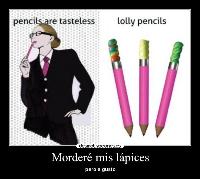 Morderé mis lápices -