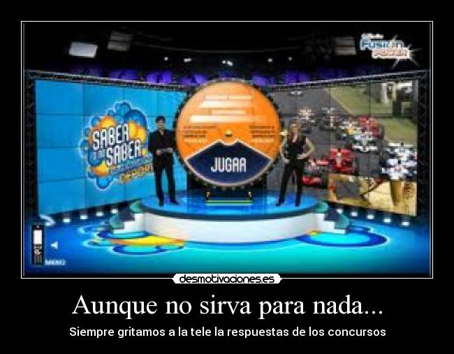 Aunque no sirva para nada... - Siempre gritamos a la tele la respuestas de los concursos